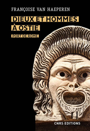 Dieux et hommes à Ostie, port de Rome : IIIe s. av. J.-C.-Ve s. apr. J.-C. - Françoise Van Haeperen