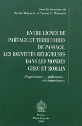 Entre lignes de partage et territoires de passage : les identités religieuses dans les mondes grec et romain : paganismes, judaïsmes, christianismes