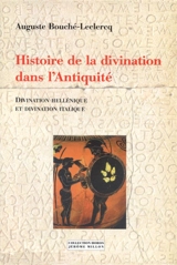 Histoire de la divination dans l'Antiquité - Auguste Bouché-Leclercq