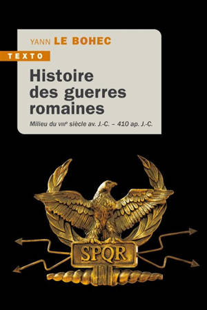 Histoire des guerres romaines : milieu du VIIIe siècle av. J.-C.-410 apr. J.-C. - Yann Le Bohec
