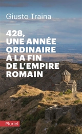 428 : une année ordinaire à la fin de l'Empire romain - Giusto Traina