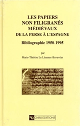 Les papiers non filigranés médiévaux de la Perse à l'Espagne : bibliographie 1950-1995 - Marie-Thérèse Le Léannec-Bavavéas