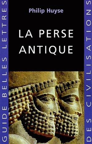 La Perse antique - Philip Huyse