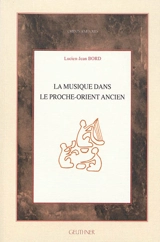 La musique dans le Proche-Orient ancien - Lucien-Jean Bord