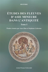 Etudes des fleuves d'Asie Mineure dans l'Antiquité. Vol. 1