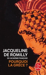 Pourquoi la Grèce ? - Jacqueline de Romilly