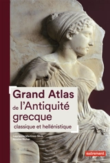 Grand atlas de l'Antiquité grecque classique et hellénistique - Laurianne Martinez-Sève