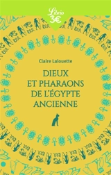 Dieux et pharaons de l'Egypte ancienne - Claire Lalouette