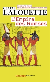 Histoire de la civilisation pharaonique. Vol. 3. L'empire des Ramsès - Claire Lalouette