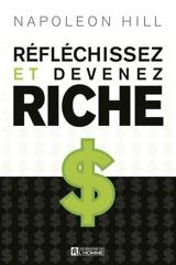 Réfléchissez et devenez riche - Napoleon Hill