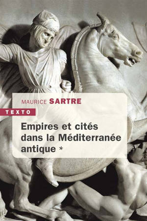 Empires et cités dans la Méditerranée antique - Maurice Sartre
