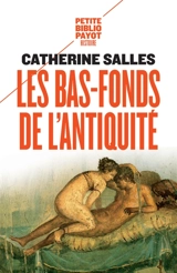 Les bas-fonds de l'Antiquité - Catherine Salles