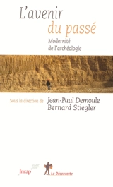 L'avenir du passé : modernité de l'archéologie