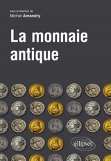 La monnaie antique : Grèce et Rome, VIIe siècle av. J.-C.-Ve siècle apr. J.-C.