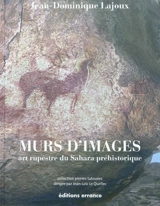 Murs d'images : art rupestre de la Tassili-n-Ajjer - Jean Dominique Lajoux