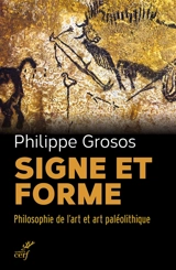 Signe et forme : philosophie de l'art et art paléolithique - Philippe Grosos