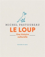Le loup : une histoire culturelle - Michel Pastoureau