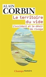 Le territoire du vide : l'Occident et le désir de rivage - Alain Corbin