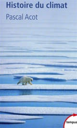 Histoire du climat : du big-bang aux catastrophes climatiques - Pascal Acot