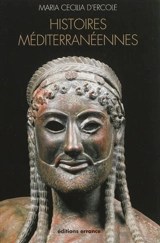 Histoires méditerranéennes : aspects de la colonisation grecque de l'Occident à la mer Noire : VIIIe-IVe siècles av. J.-C. - Maria Cecilia D'Ercole