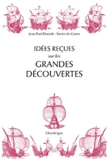 Idées reçues sur les grandes découvertes : XVe-XVIe siècles - Jean-Paul Duviols