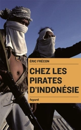 Chez les pirates d'Indonésie - Eric Frécon