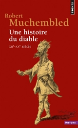 Une histoire du diable : XIIe-XXe siècle - Robert Muchembled