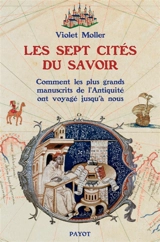 Les sept cités du savoir : comment les plus grands manuscrits de l'Antiquité voyagèrent jusqu'à nous - Violet Moller