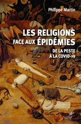 Les religions face aux épidémies : de la peste à la Covid-19 - Philippe Martin
