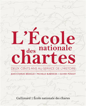 L'Ecole nationale des chartes : 200 ans au service de l'histoire - Jean-Charles Bédague