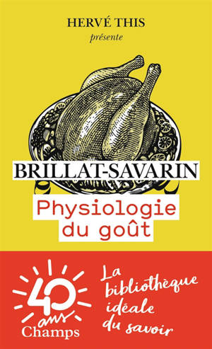 Physiologie du goût - Jean Anthelme Brillat-Savarin