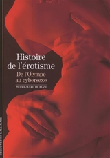 Histoire de l'érotisme : de l'Olympe au cybersexe - Pierre-Marc de Biasi