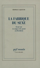La fabrique du sexe : essai sur le corps et le genre en Occident - Thomas Walter Laqueur