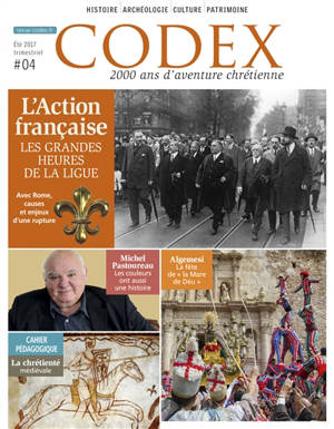 Codex : 2.000 ans d'aventure chrétienne, n° 4. L'Action française : les grandes heures de la ligue : avec Rome, causes et enjeux d'une rupture