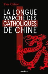 La longue marche des catholiques de Chine - Yves Chiron