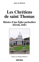 Les Chrétiens de saint Thomas : histoire d'une Eglise particulière (Kérala, Inde) - Jacob van Slageren