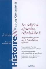 Histoire & missions chrétiennes, n° 3. La religion africaine réhabilitée ? : regards changeants sur le fait religieux africain