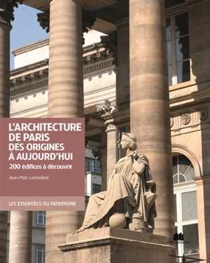 L'architecture de Paris des origines à aujourd'hui : 200 édifices à découvrir - Jean-Marc Larbodière