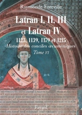 Histoire des conciles oecuméniques. Vol. 6. Les conciles de Latran I, II, III et Latran IV (1123, 1139, 1179 et 1215) - Raymonde Foreville