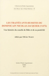 Les traités anti-hussites du dominicain Nicolas Jacquier (mort en 1472) : une histoire du concile de Bâle et sa postérité - Nicolas Jacquier