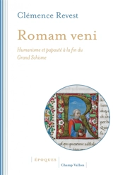 Romam veni : humanisme et papauté à la fin du grand schisme - Clémence Revest