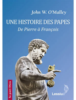 Une histoire des papes : de Pierre à François - John W. O'Malley