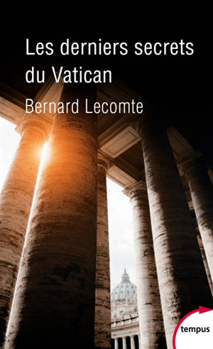 Les derniers secrets du Vatican - Bernard Lecomte