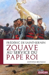 Zouave au service du pape roi - Frédéric de Saint-Sernin