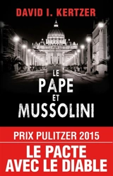 Le pape et Mussolini : l'histoire secrète de Pie XI et de la montée du fascisme en Europe - David I. Kertzer
