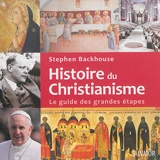 Histoire du christianisme : le guide des grandes étapes - Stephen Backhouse