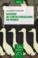Histoire de l'anticléricalisme en France - Jacqueline Lalouette