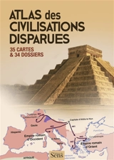 Atlas des civilisations disparues - Mathieu Doumenge
