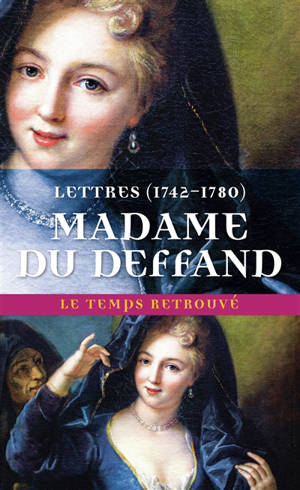Lettres de Madame Du Deffand : 1742-1780 - Marie Du Deffand