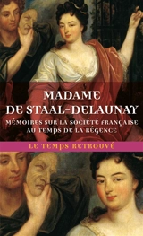 Mémoires sur la société française du temps de la Régence - Marguerite Jeanne Cordier Staal de Launay